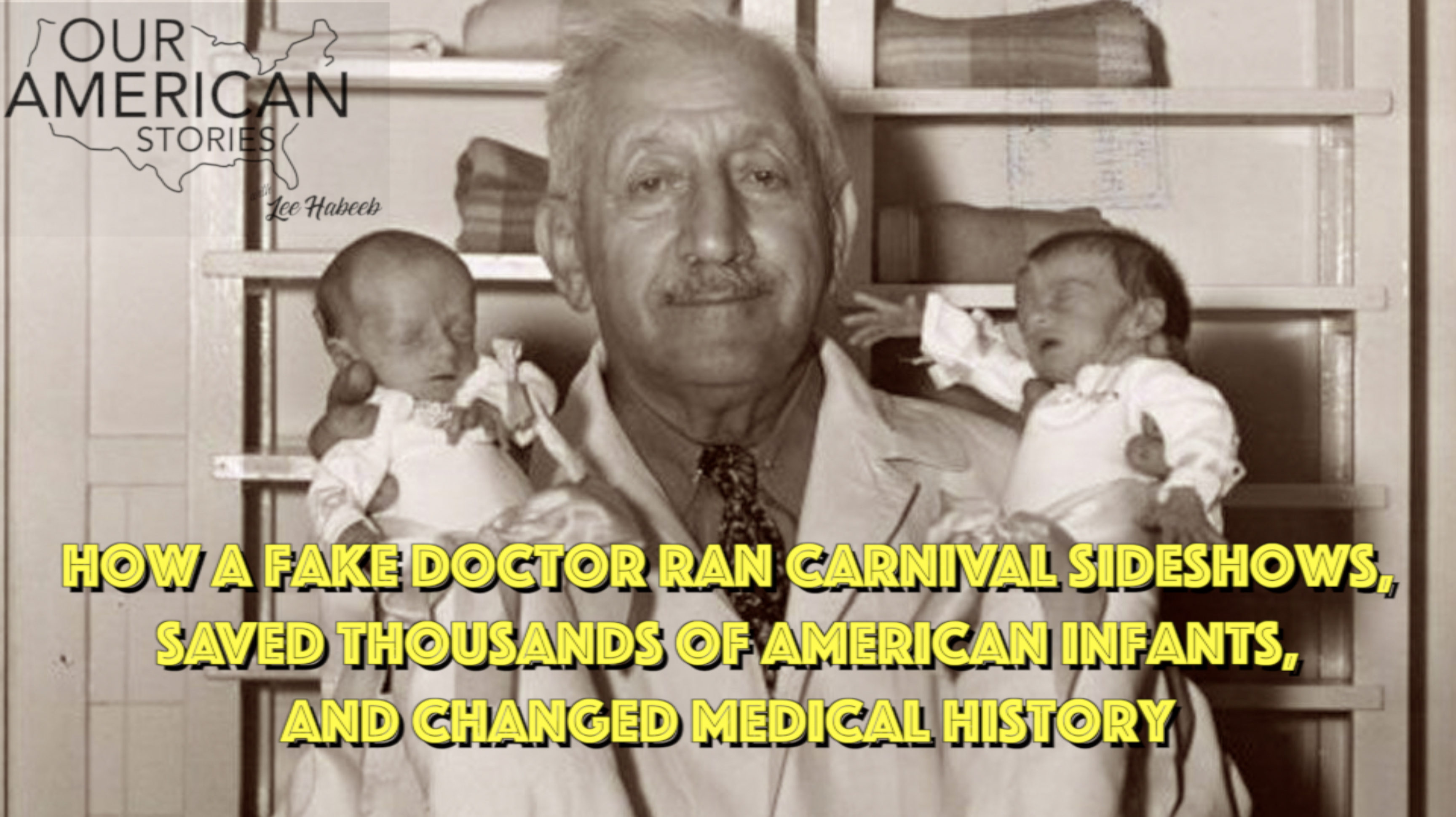 How a Fake Doctor Ran Carnival Sideshows, Saved Thousands of American Infants, and Changed Medical History