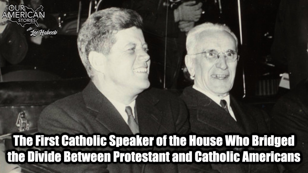 The First Catholic Speaker of the House Who Bridged the Divide Between Protestant and Catholic Americans