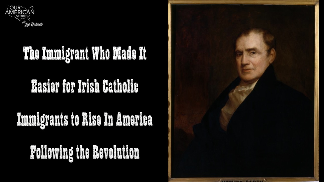 The Immigrant Who Made It Easier for Irish Catholic Immigrants to Rise In America Following 1776