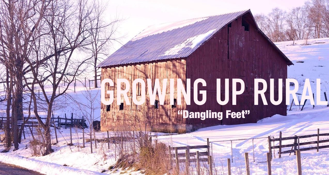 Growing Up Rural: Dangling Feet