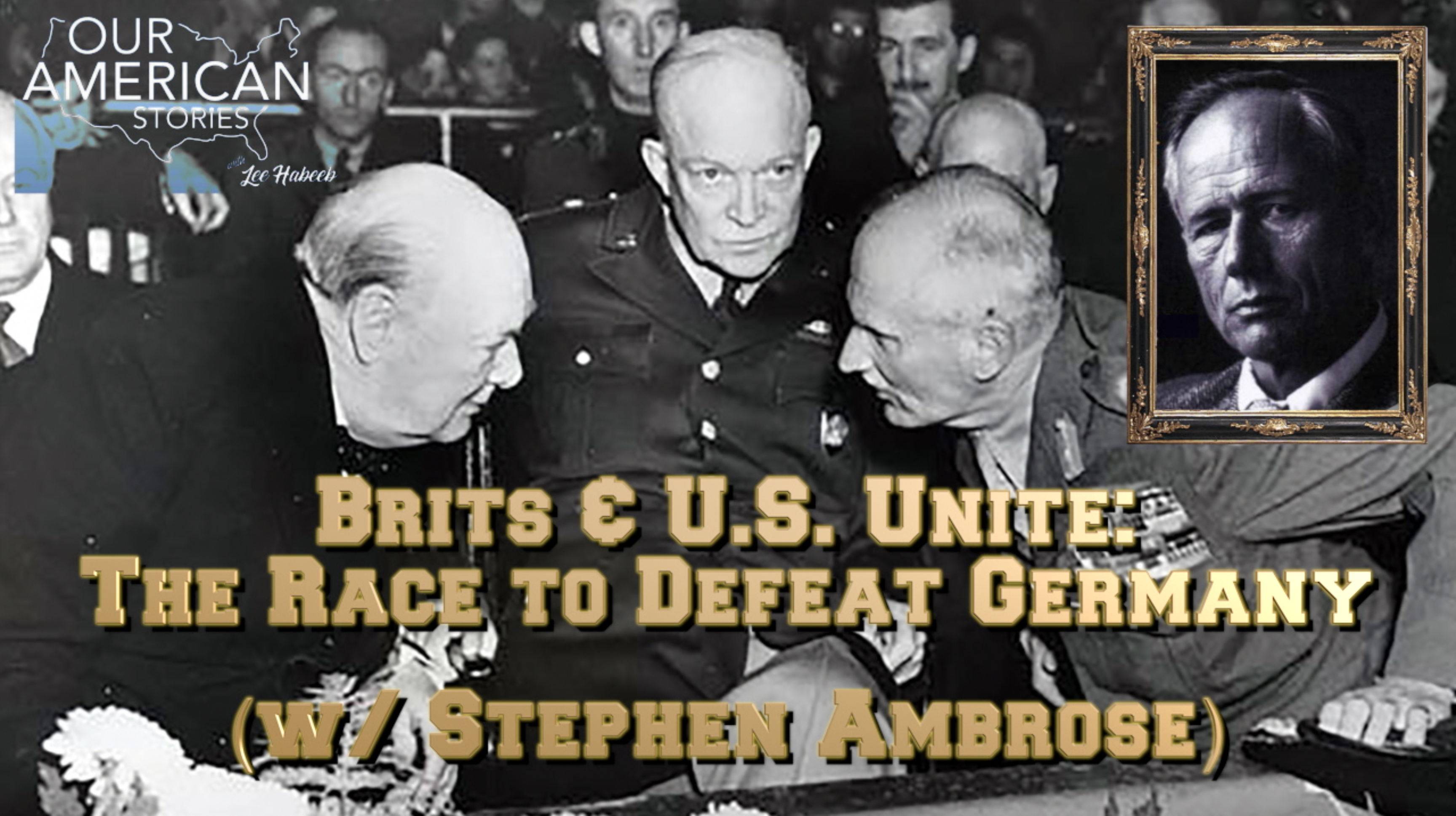 Brits & U.S. Unite: The Race to Defeat Germany (w/ Stephen Ambrose)