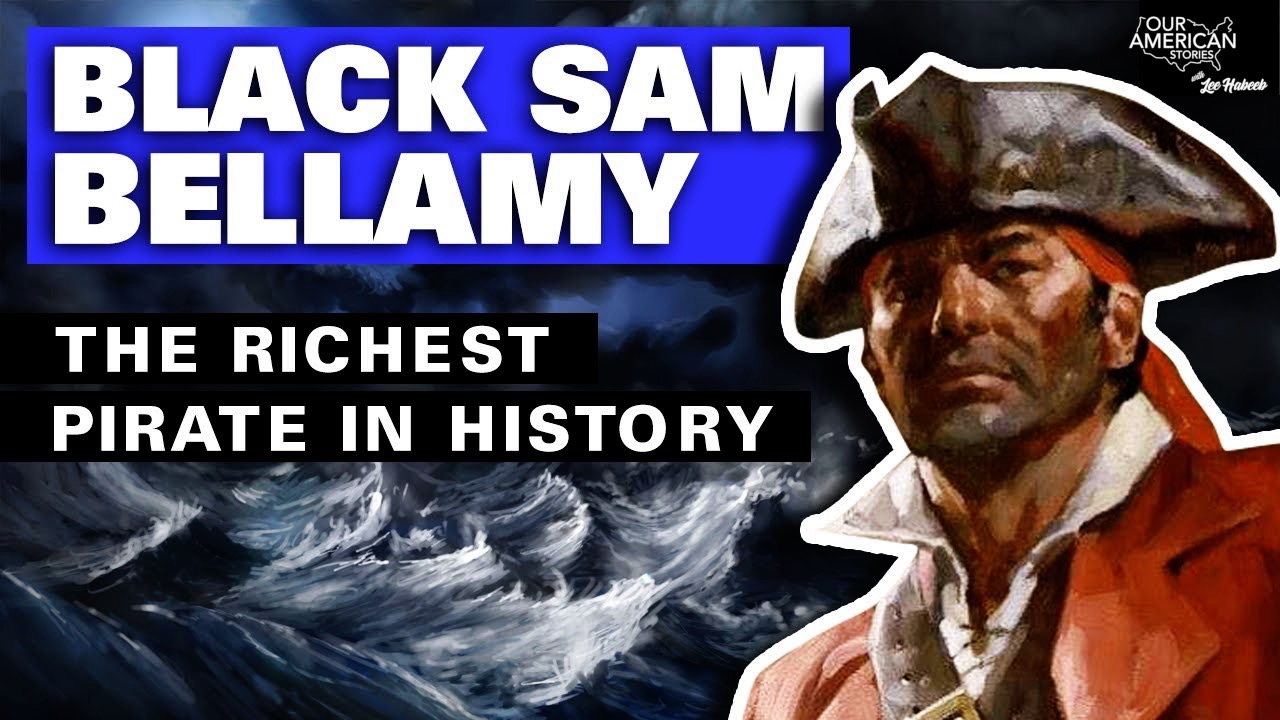 Black Sam Bellamy: The Story of the Richest Pirate in History