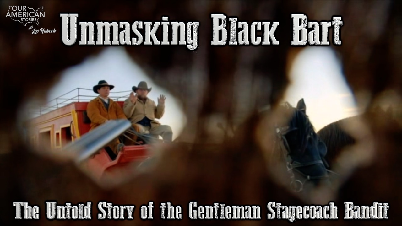 Unmasking Black Bart: The Untold Story of the Gentleman Stagecoach Bandit