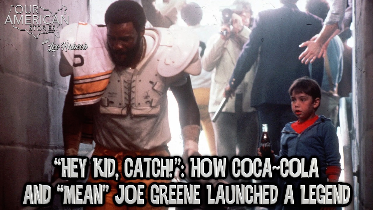 “Hey Kid, Catch!”: How Coca~Cola and “Mean” Joe Greene Launched a Legend